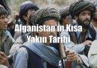 Afganistan’ın Kısa Yakın Tarihi