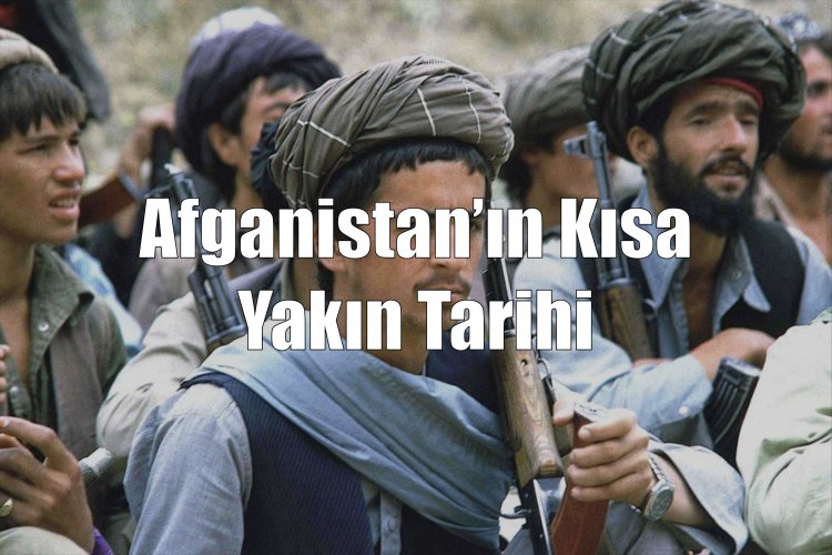 Afganistan’ın Kısa Yakın Tarihi