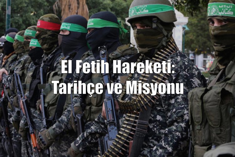 El Fetih Hareketi: Tarihçe ve Misyonu