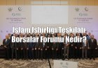 İslam İşbirliği Teşkilatı Borsalar Forumu Nedir?
