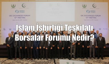 İslam İşbirliği Teşkilatı Borsalar Forumu Nedir?