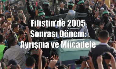 Filistin’de 2005  Sonrası Dönem:  Ayrışma ve Mücadele