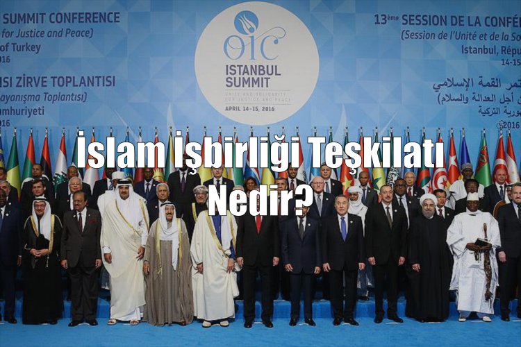 İslam İşbirliği Teşkilatı Nedir?
