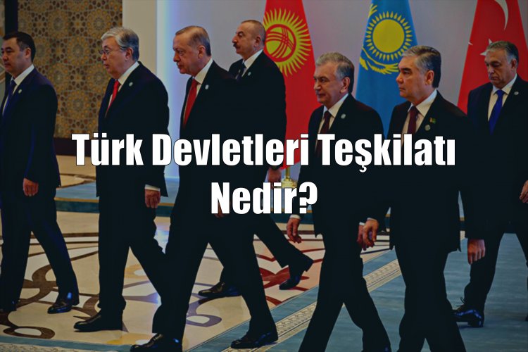 Türk Devletleri Teşkilatı Nedir?